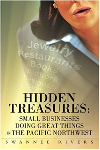 Hidden Treasures: Small Businesses Doing Great Things in the Pacific Northwest by Swannee Rivers